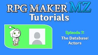 RPG Maker MZ Tutorials: Episode 7 - The Database: Actors