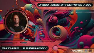 Future Prophecy - Unique Voices Of Psytrance, Vol. 9