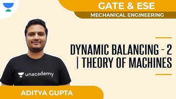 Dynamic Balancing - 2 | Theory of Machines | Mechanical | GATE & ESE | Aditya Gupta|Unacademy Accord
