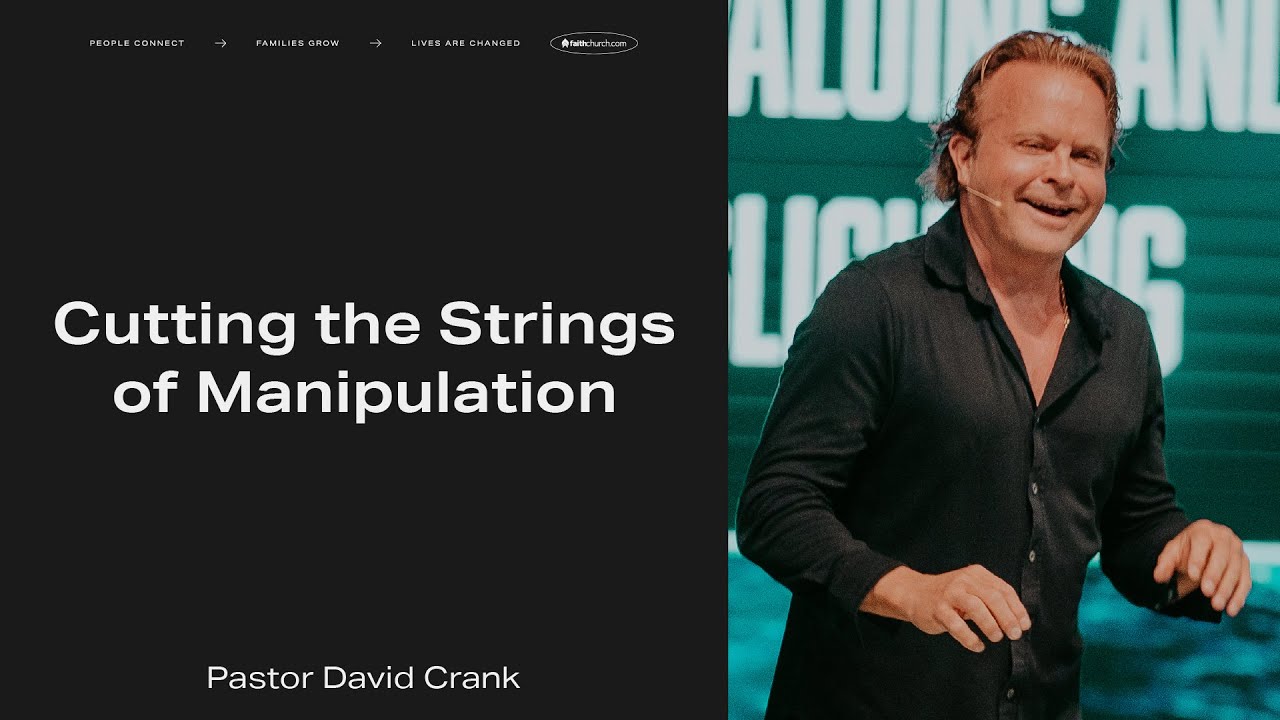 Cutting the Strings of Manipulation | Pastor David Crank | FaithChurch.com