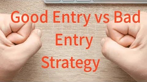 Good vs Bad Entry Strategy
