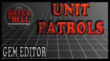 Unit Patrols | Gates of Hell Gem Editor Tutorials | Ep 07