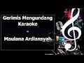 Gerimis Mengundang Karaoke Maulana Ardiansyah