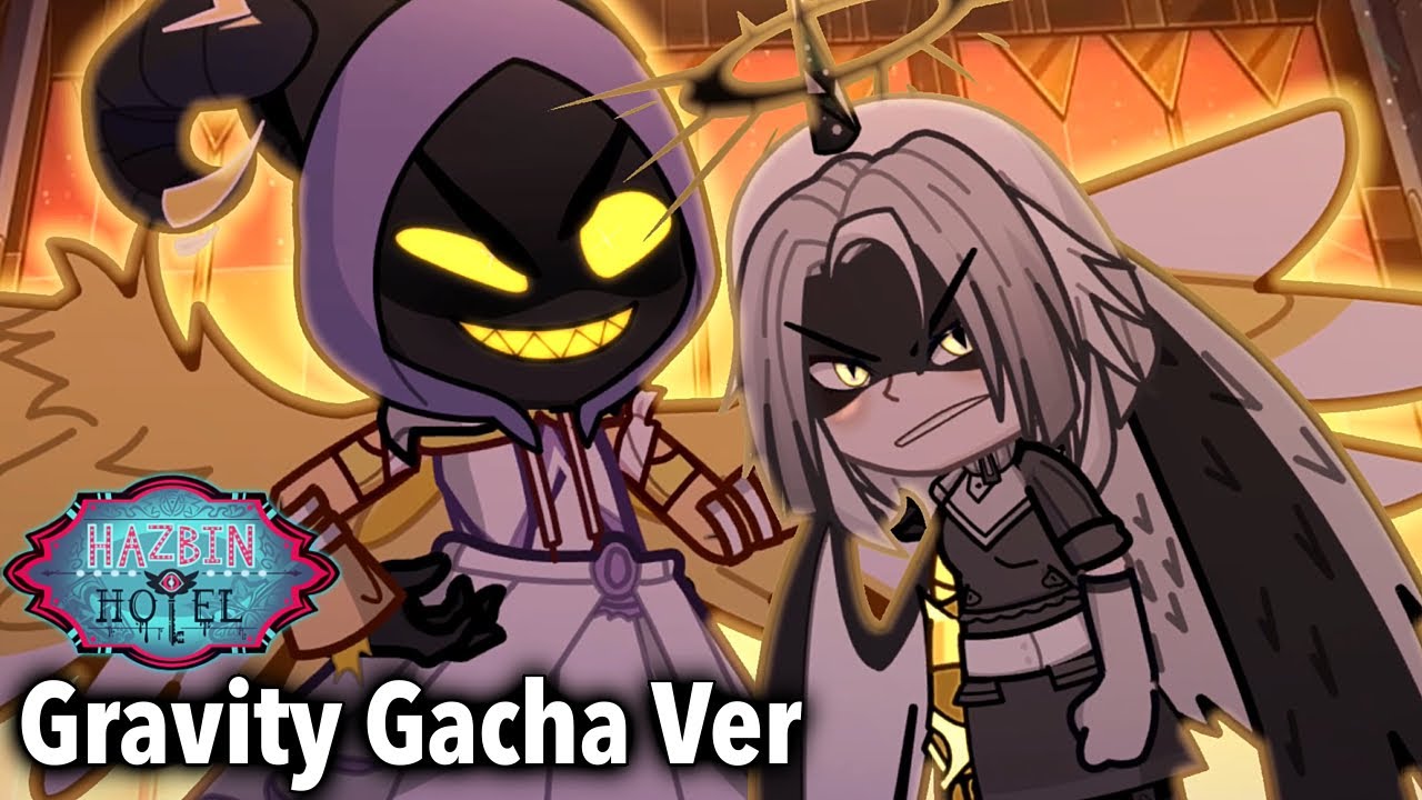 Gravity - Hazbin Hotel Gacha Animation Version ||