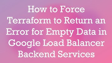 How to Force Terraform to Return an Error for Empty Data in Google Load Balancer Backend Services