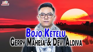 Gerry Mahesa & Devi Aldiva - Bojo Ketelu