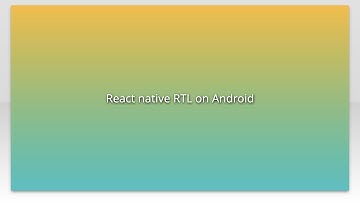 React native RTL on Android
