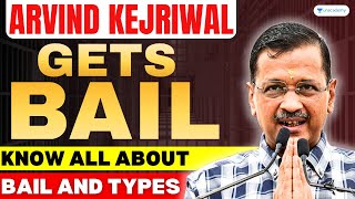 SC Grants Interim Bail to Delhi CM Arvind Kejriwal Till June 1 | Know All About Bails | CLAT 2025