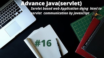 [Advance java]:Servlet based web App doing html to servlet  communication by javascript(17/02/2021)