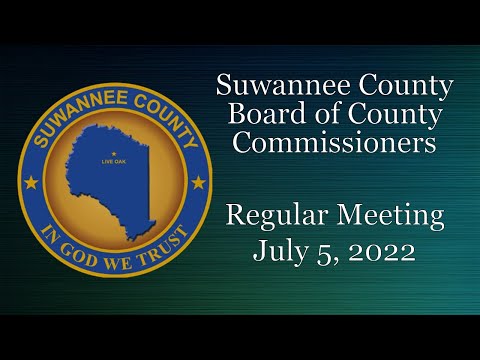 July 5, 2022 Suwannee County Board of County Commissioners Regular Board Meeting