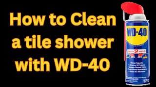 How to Clean a Tile Shower with WD 40