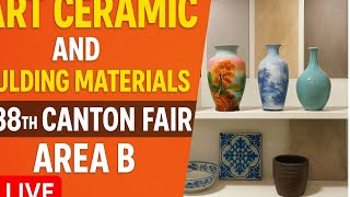 Art Ceramic and Building Materials from Area B on the 138th Canton Fair live!