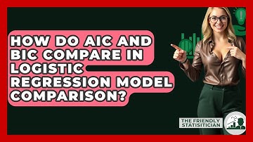 How Do AIC And BIC Compare In Logistic Regression Model Comparison? - The Friendly Statistician