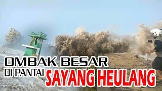 OMBAK BESAR MENERJANG PANTAI SAYANG HEULANG PAMEUNGPEUK GARUT │IT'S NOT TSUNAMI