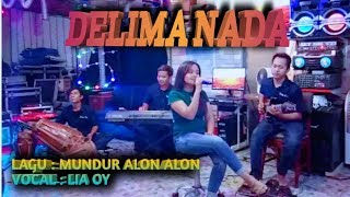 MUNDUR ALON ALON ( Cover ) DELIMA NADA VOC Lia OY