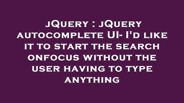 jQuery : jQuery autocomplete UI- I