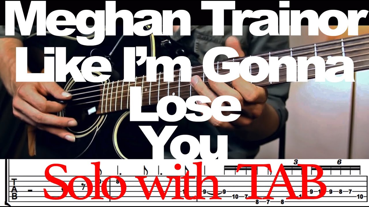 Like Im Gonna Lose You Meghan Trainor Acoustic Guitar Solo With Tab