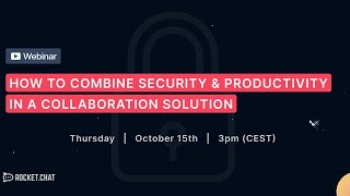 How to Combine Security & Productivity in a Collaboration Solution