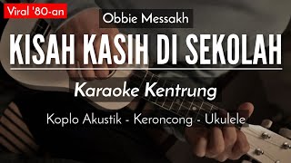 Kisah Kasih Di Sekolah (KARAOKE KENTRUNG) - Obbie Messakh (Keroncong Modern) chords