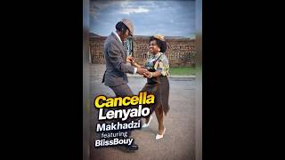 Cancella Lenyalomakhadzi Featuring Blissbouy
