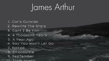 Lagu James Arthur terbaik 2023🎯James Arthur full album 2023 cocok buat yang lagi galau