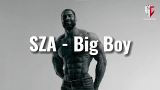 SZA - Big Boys (Lyrics) Full TikTok song | "I need a big boy, give me a big boy"