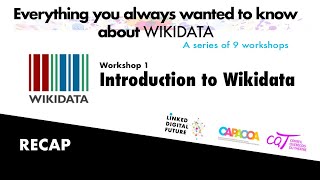 WIKIDATA Workshop 1 - Introduction (RECAP)