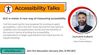 SUC-o-meter: A new way of measuring accessibility - Aashutosh Kulkarni (A11yTalks - Jan 2025)