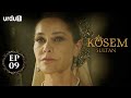 Kosem Sultan | Episode 09 | Turkish Drama | Urdu Dubbing | Urdu1 TV | 15 November 2020