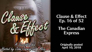 Clause & Effect (16/52): The Canadian Express