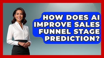 How Does AI Improve Sales Funnel Stage Prediction? - Sales Saas Breakdown