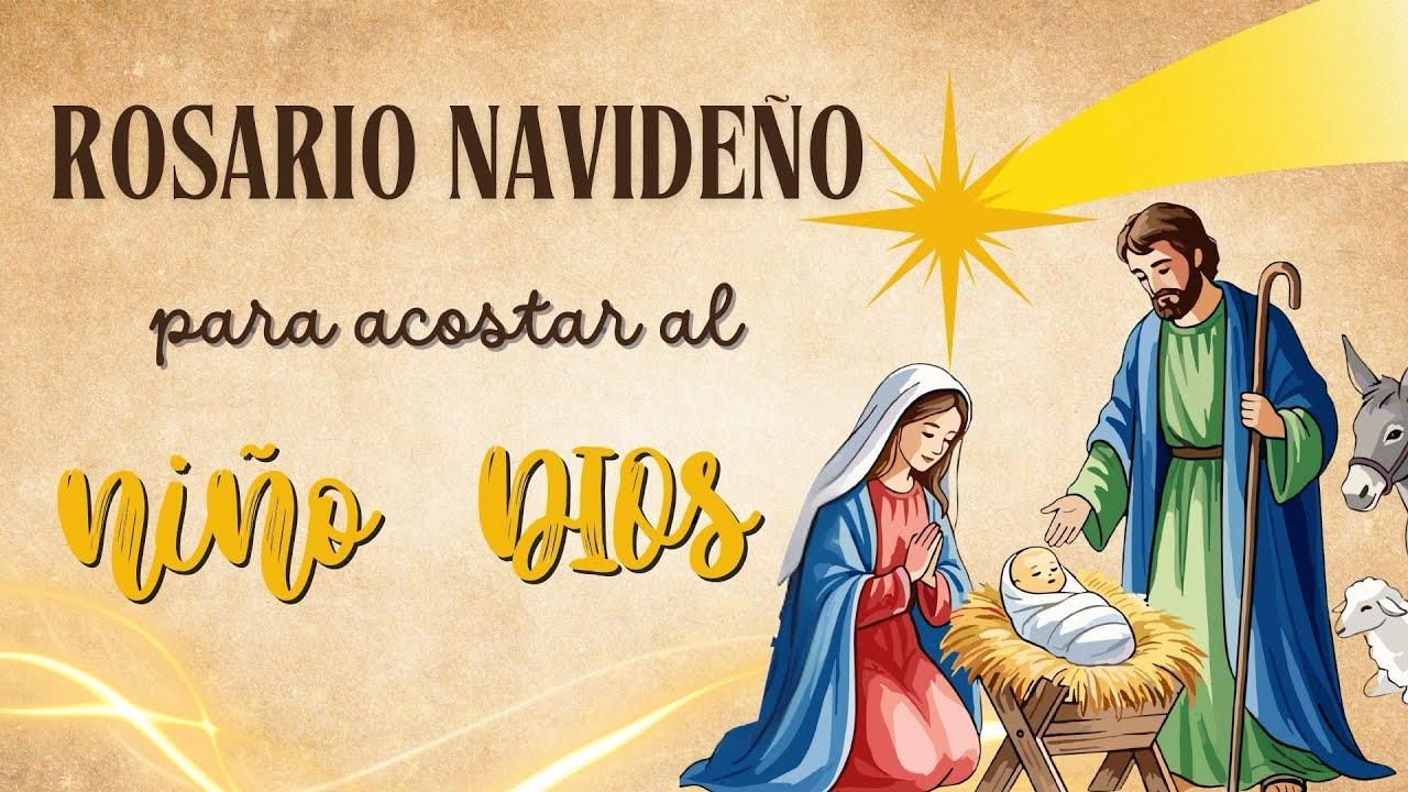 ROSARIO NAVIDEÑO PARA ACOSTAR AL NIÑO DIOS - YouTube