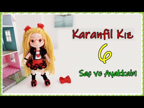 Amigurumi Karanfil Kız - 6. BÖLÜM - Saç ve Ayakkabı