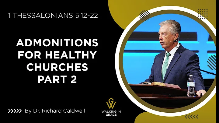 Admonitions For Healthy Churches Part 2 | 1 Thessalonians 5:12-22