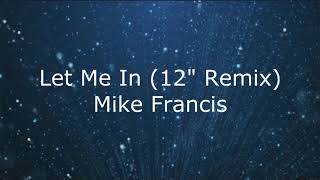 Let Me In (12' Remix) - Mike Francis