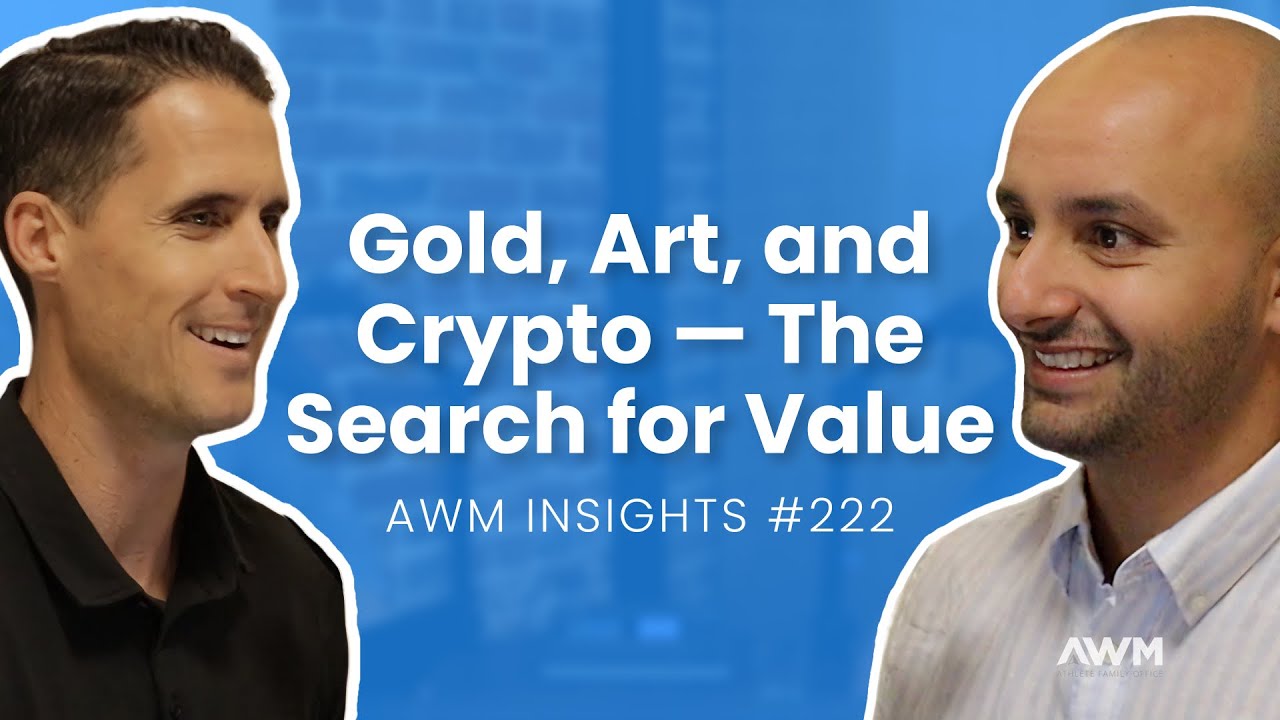 Gold, Art, and Crypto — The Search for Value | AWM Insights #222