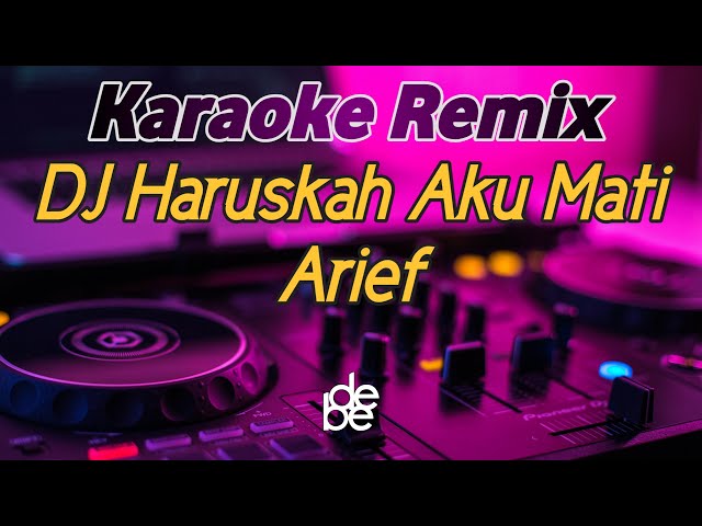 Karaoke Haruskah Aku Mati Arief Dj Remix class=