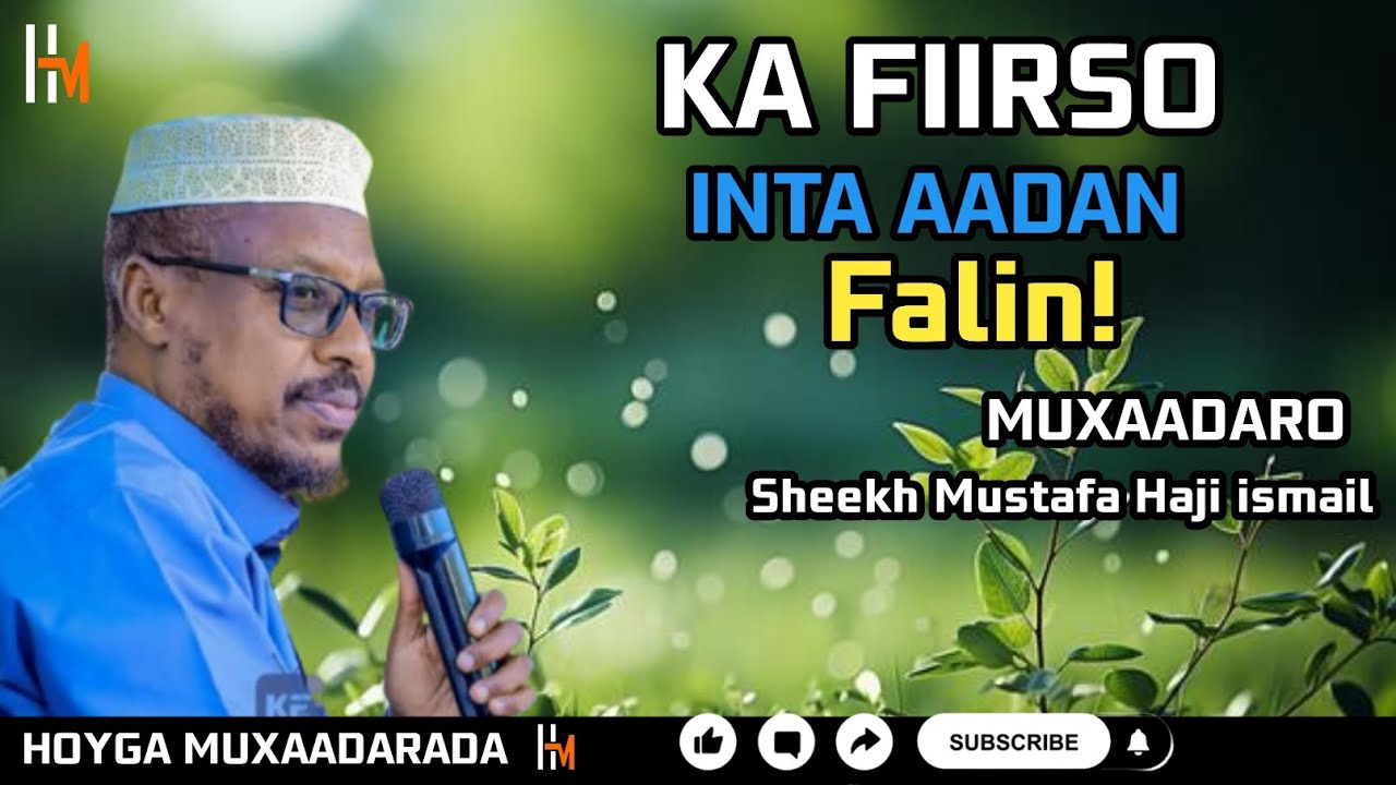 Ka fiirso inta Aadan Falin|#sheekh_mustafe_xaaji_ismaaciil_haruun #hoyga_muxaadarada @wacyisom 