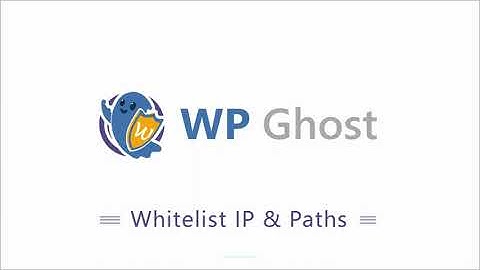 WP Ghost - Whitelist IP & Paths