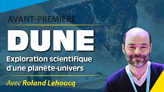 Roland Lehoucq  DUNE  Exploration scientifique d'une PlanèteUnivers