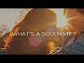 WHAT'S A SOULMATE? - Multicouples