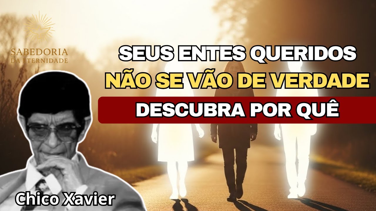 Como Seus Entes Ainda Caminham com Você | Chico Xavier