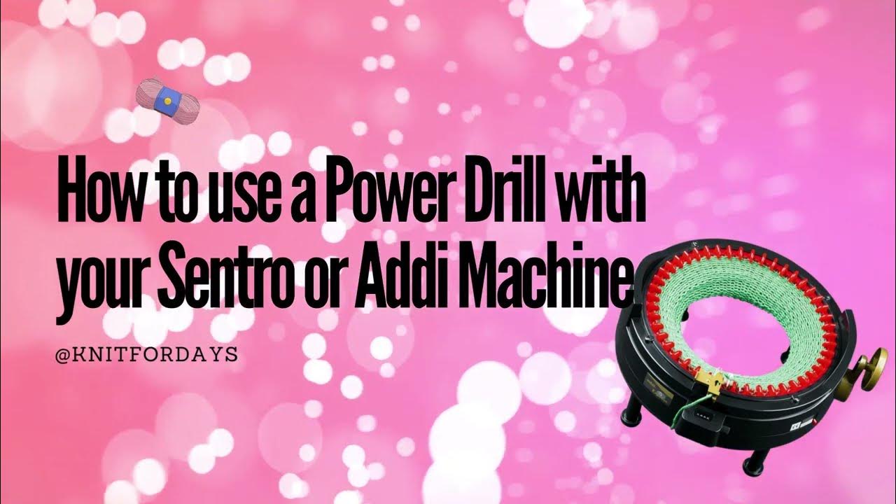 How to use a Power Drill on your Addi Knitting Machine Sentro