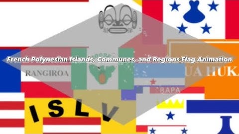 French Polynesia Islands, Communes, and Regions Flag Animation
