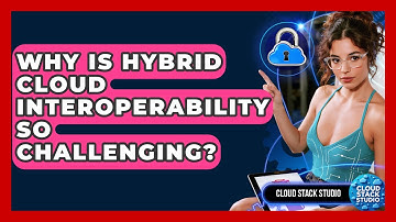 Why Is Hybrid Cloud Interoperability So Challenging? - Cloud Stack Studio