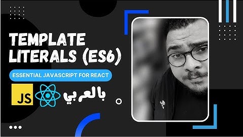 05- JavaScript Strings (Template) Literals ES6 | Essential Javascript for React