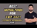 Best Mutual Funds for SWP 2021 | Systematic Withdrawal Plan | Top mutual funds for SWP in India