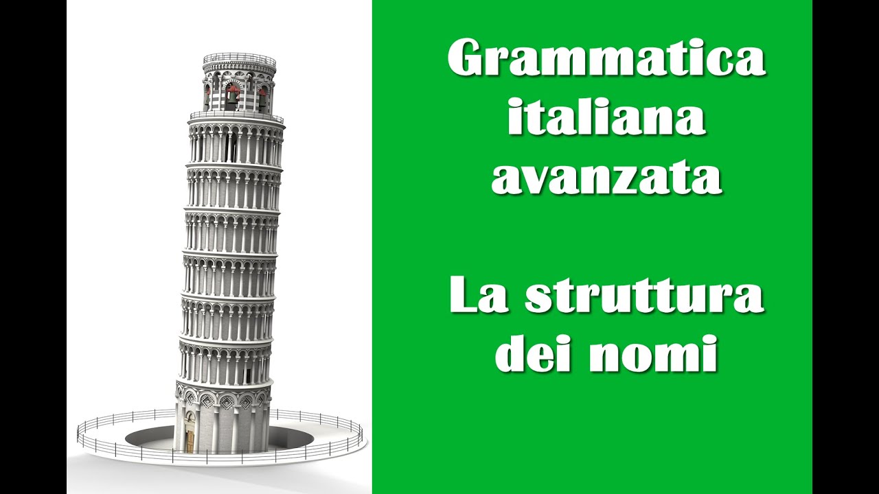 La struttura dei nomi. Grammatica italiana avanzata