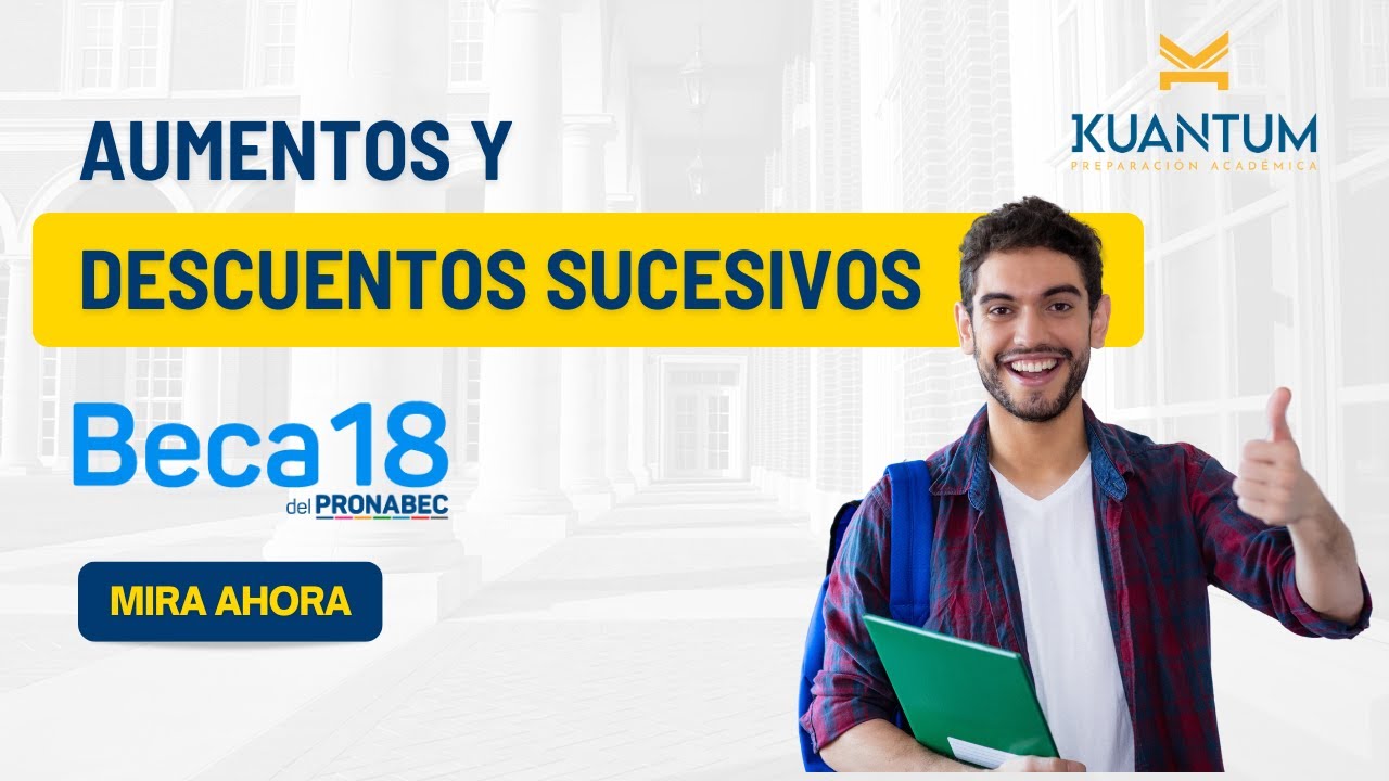 Clases gratuitas Beca 18. Tema: Porcentaje: aumentos y descuentos sucesivos