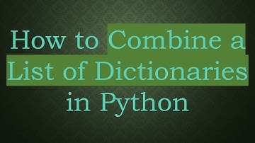 How to Combine a List of Dictionaries in Python